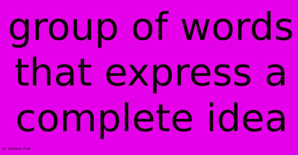 Group Of Words That Express A Complete Idea