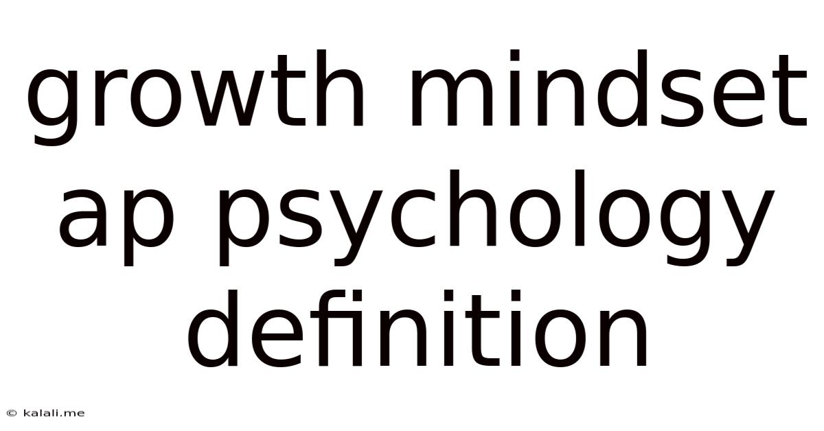 Growth Mindset Ap Psychology Definition