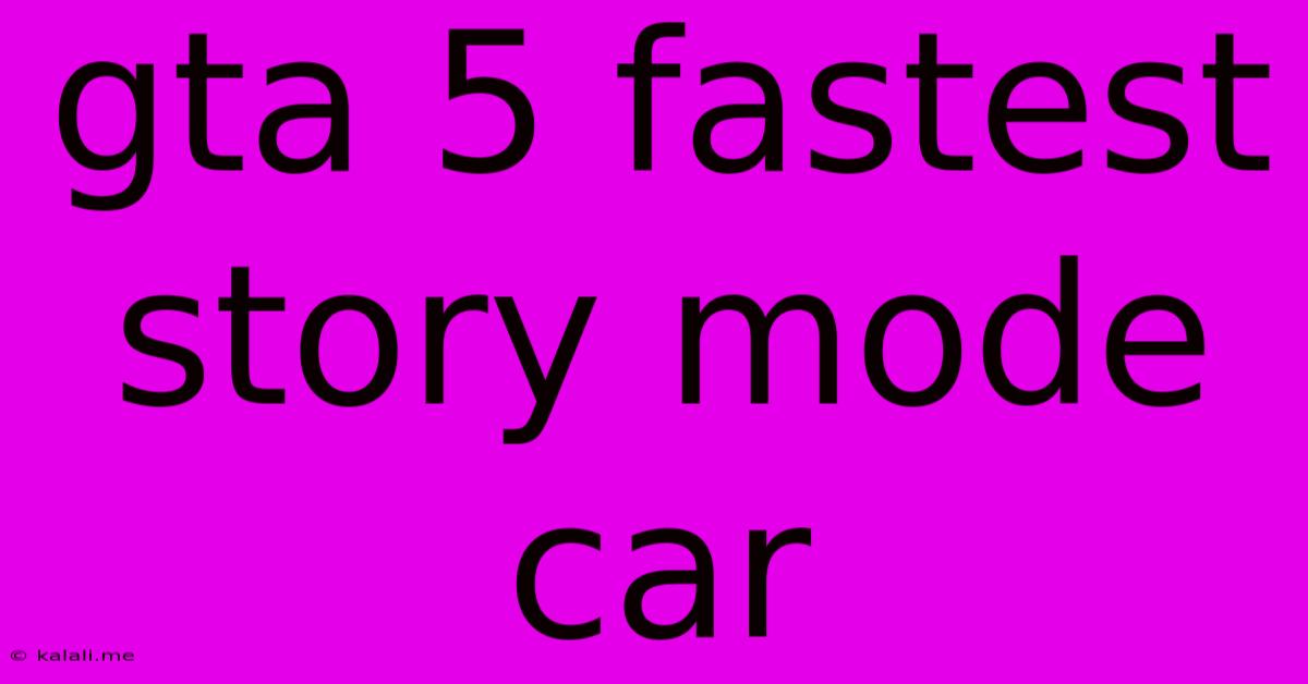 Gta 5 Fastest Story Mode Car