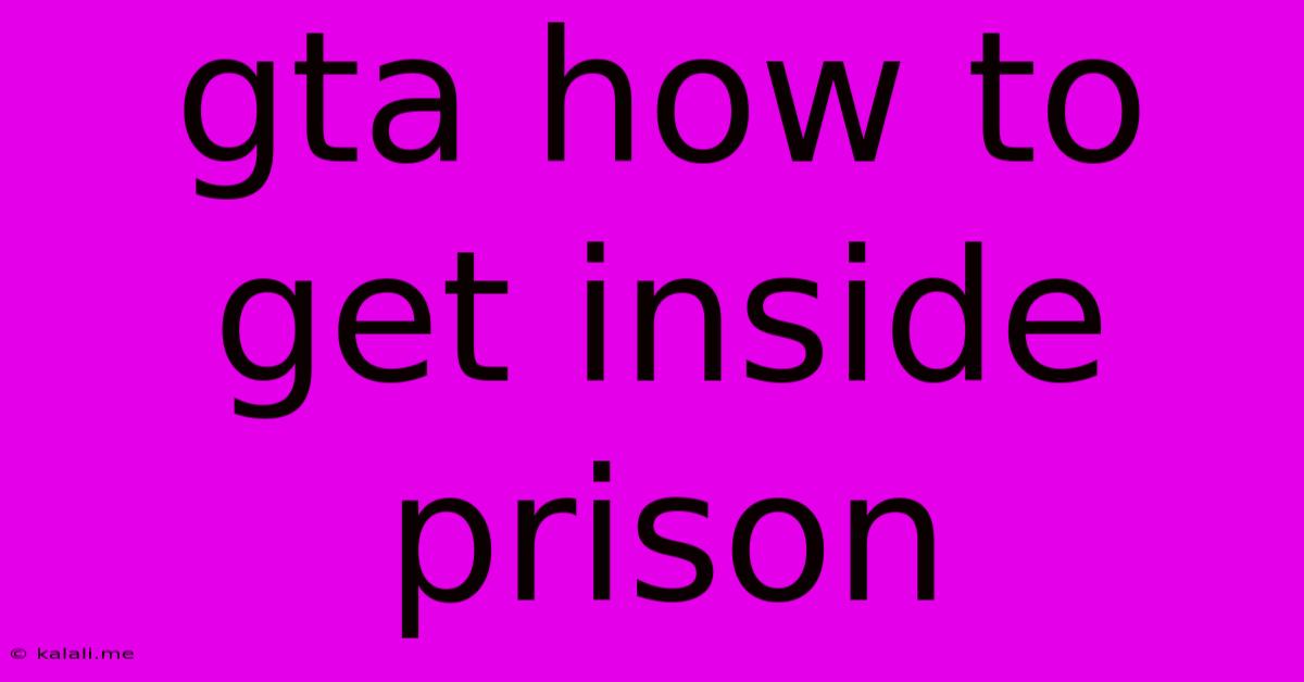 Gta How To Get Inside Prison