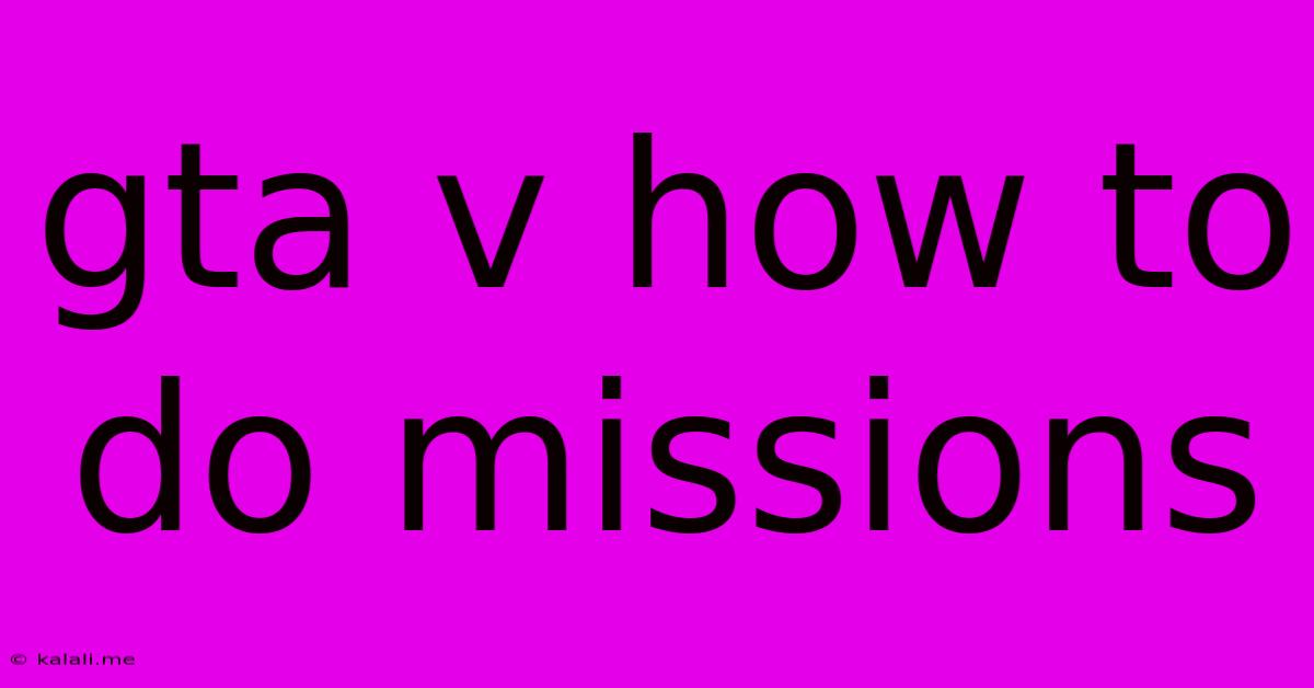 Gta V How To Do Missions