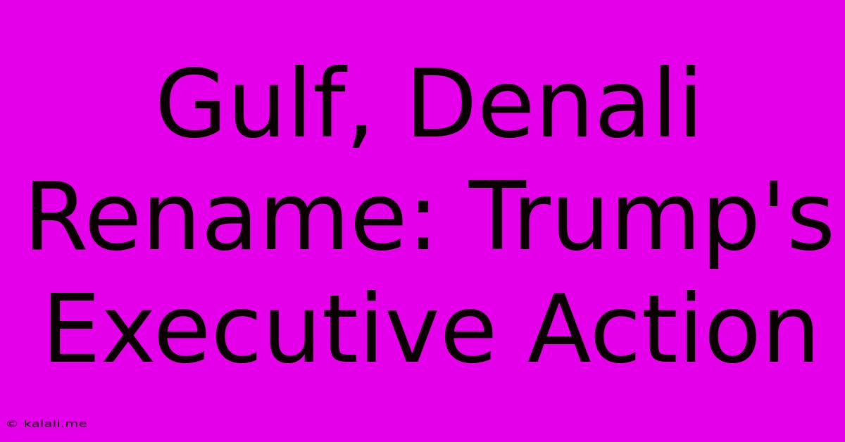 Gulf, Denali Rename: Trump's Executive Action