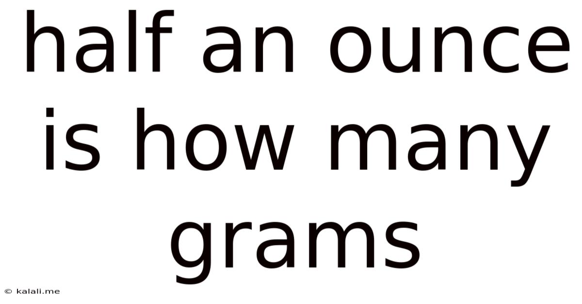 Half An Ounce Is How Many Grams