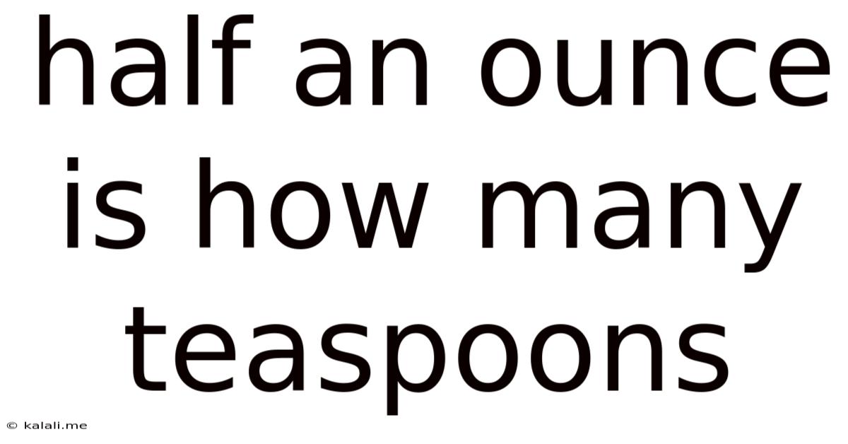 Half An Ounce Is How Many Teaspoons
