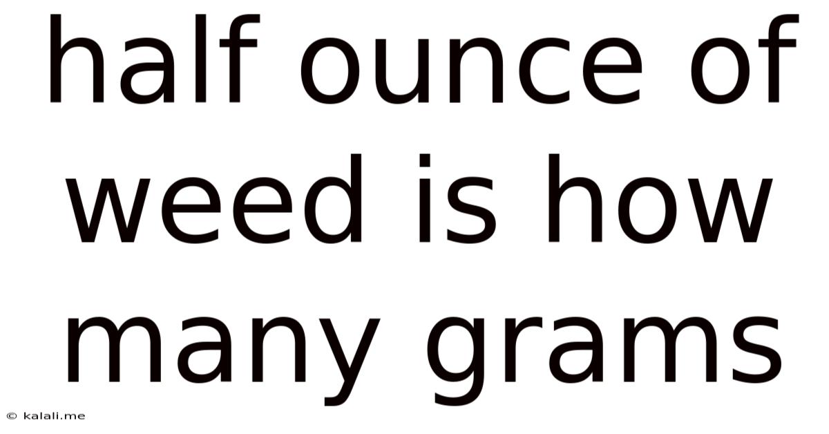 Half Ounce Of Weed Is How Many Grams