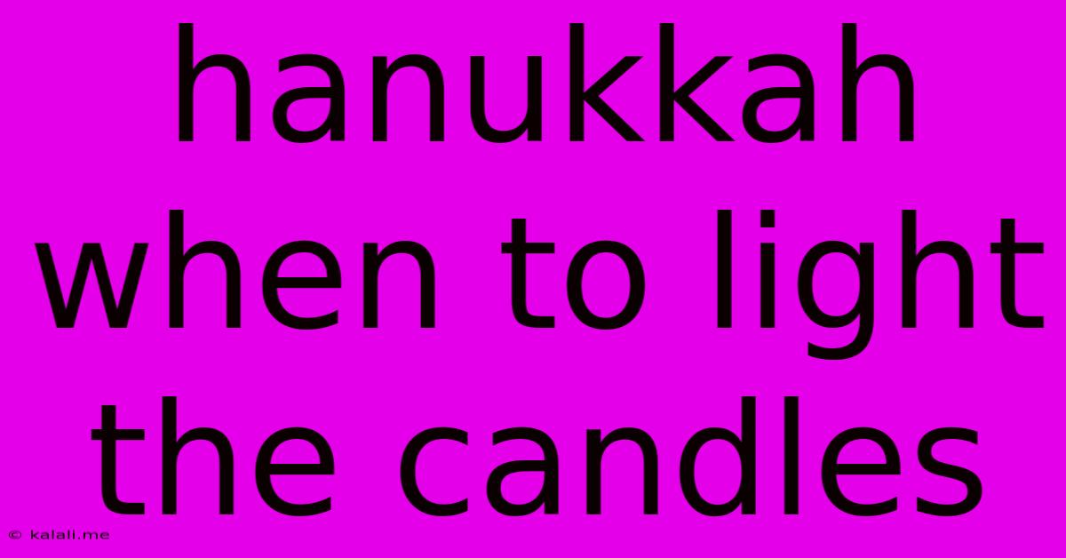 Hanukkah When To Light The Candles