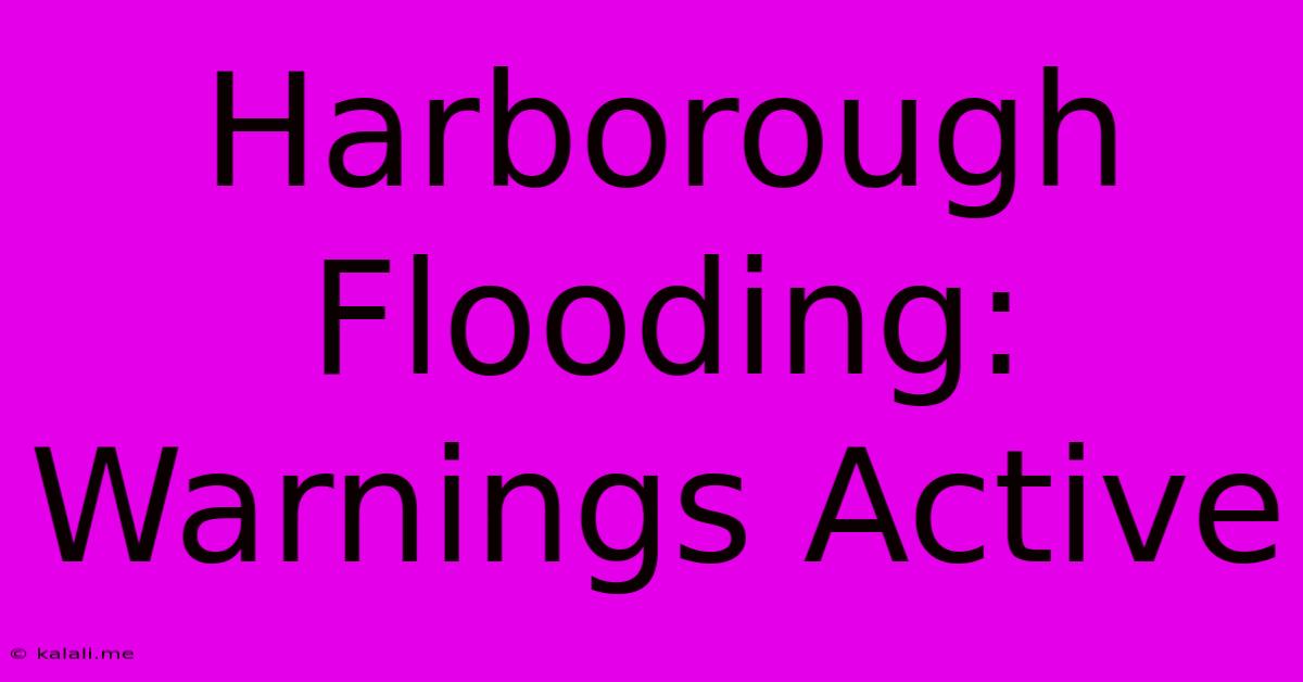 Harborough Flooding: Warnings Active