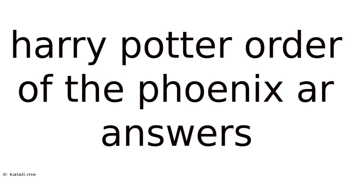 Harry Potter Order Of The Phoenix Ar Answers