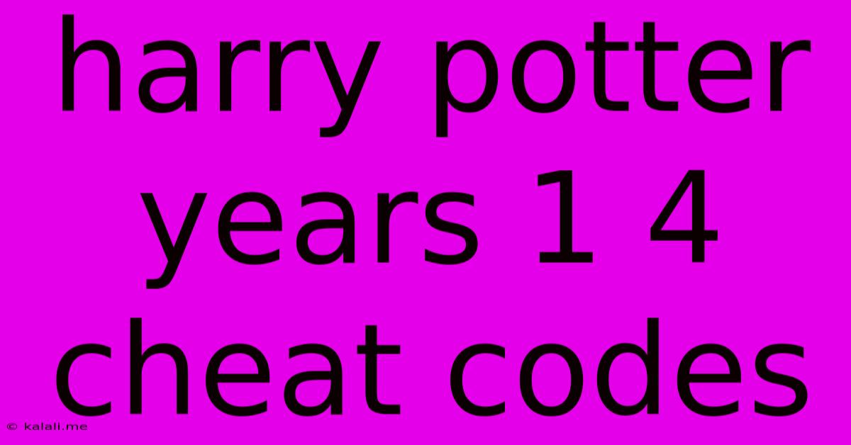 Harry Potter Years 1 4 Cheat Codes