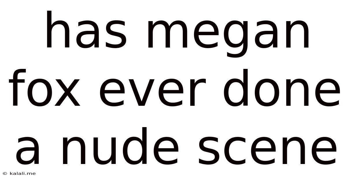 Has Megan Fox Ever Done A Nude Scene