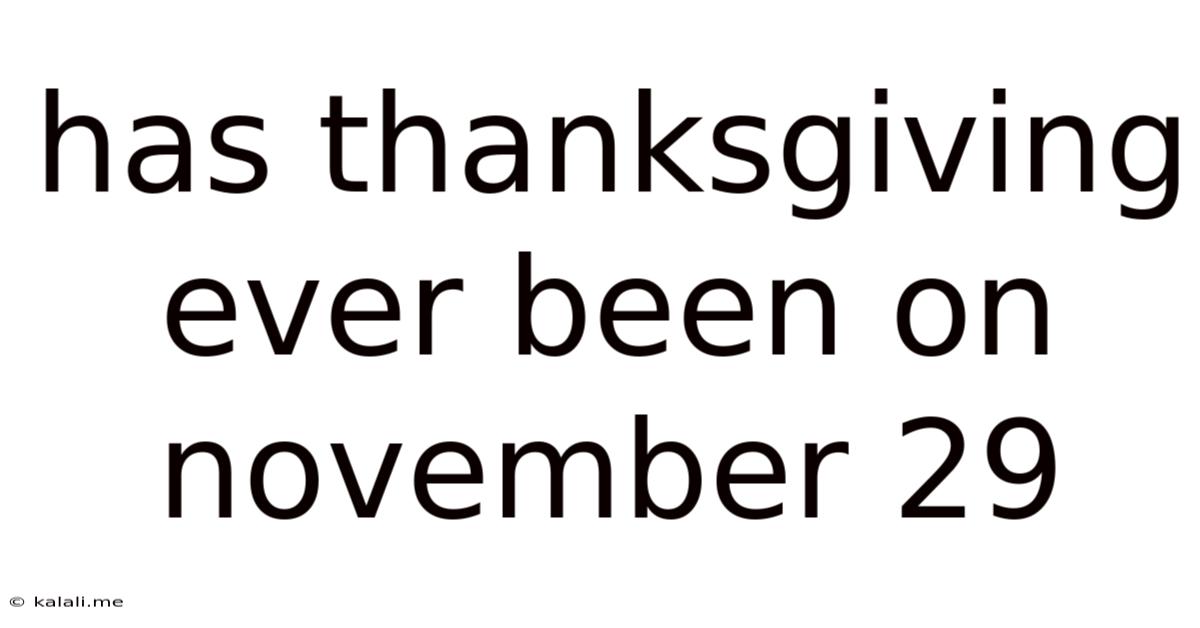 Has Thanksgiving Ever Been On November 29