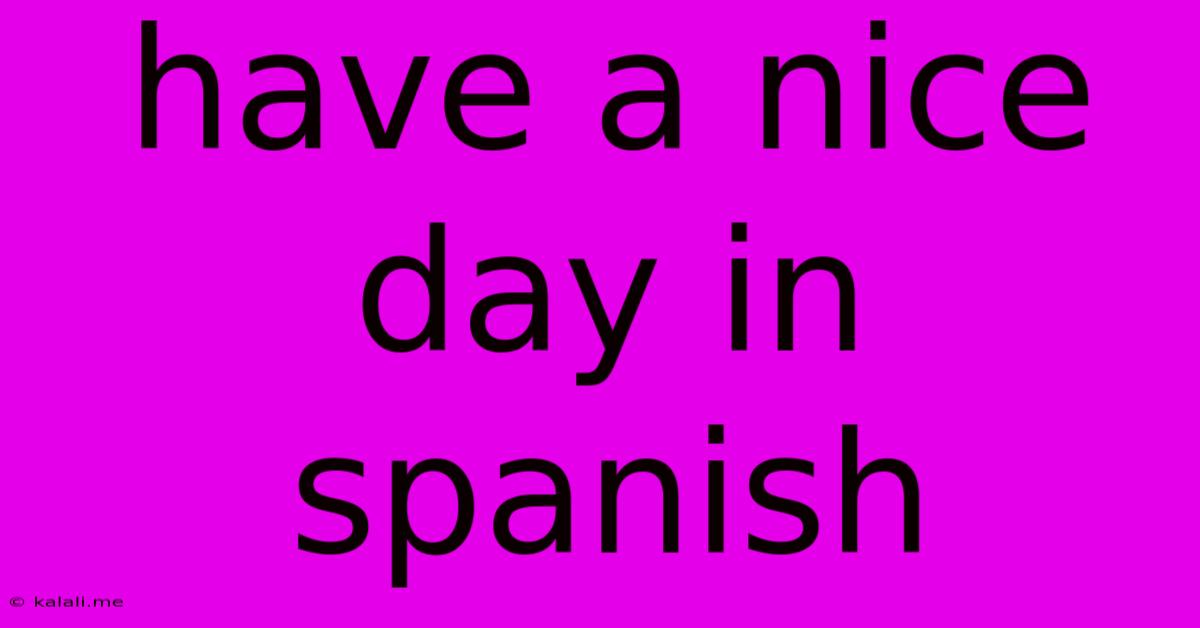 Have A Nice Day In Spanish