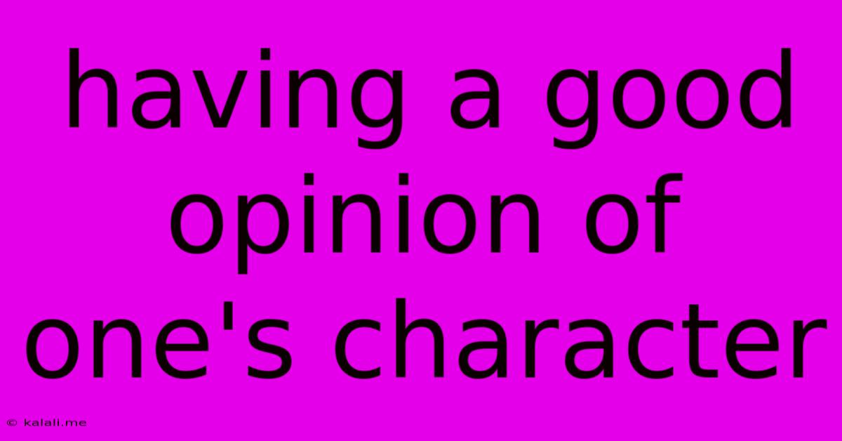 Having A Good Opinion Of One's Character