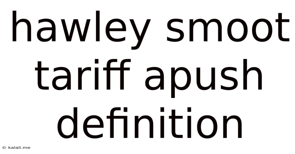 Hawley Smoot Tariff Apush Definition