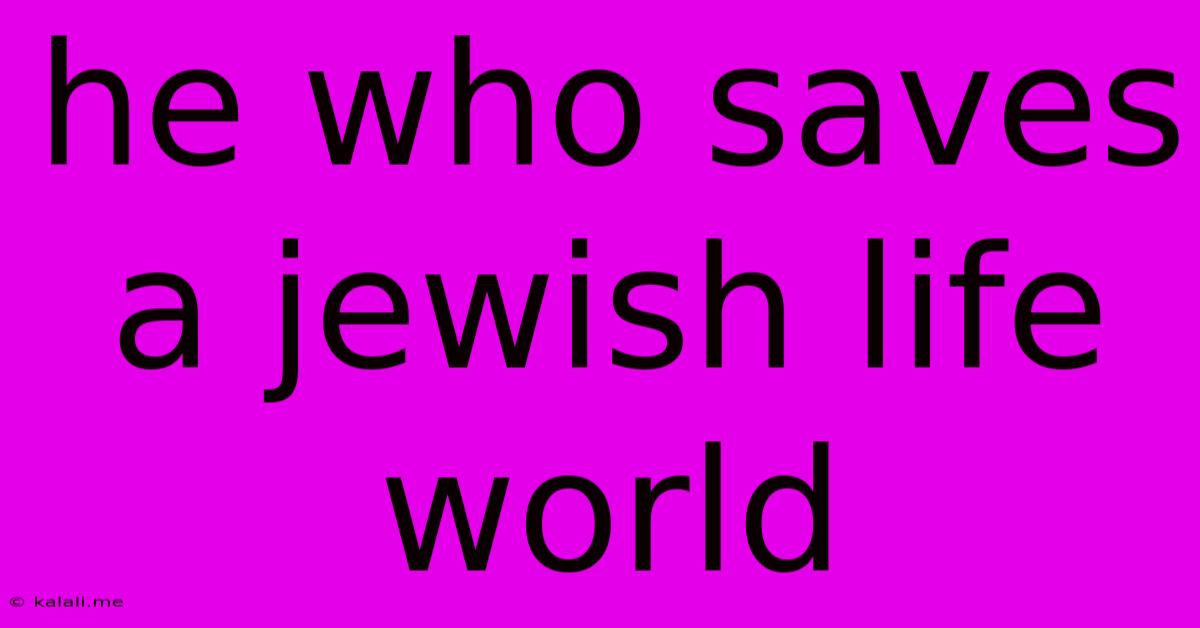 He Who Saves A Jewish Life World