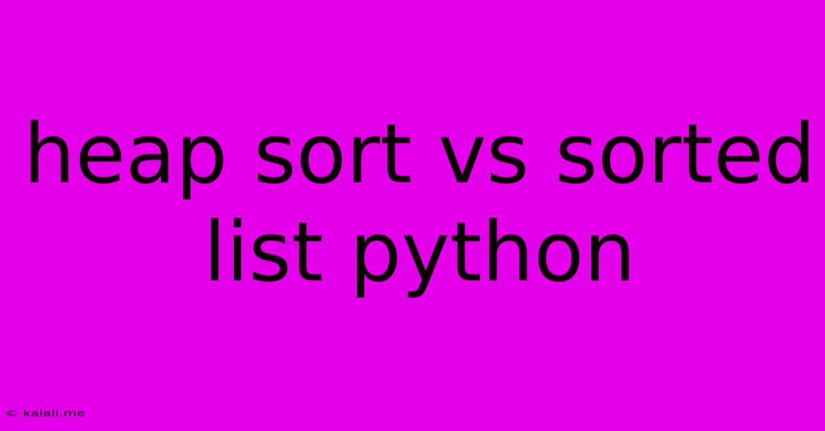 Heap Sort Vs Sorted List Python