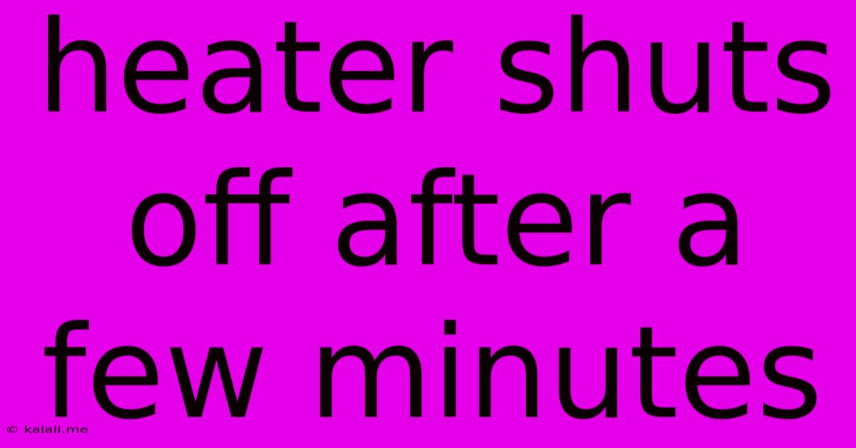Heater Shuts Off After A Few Minutes