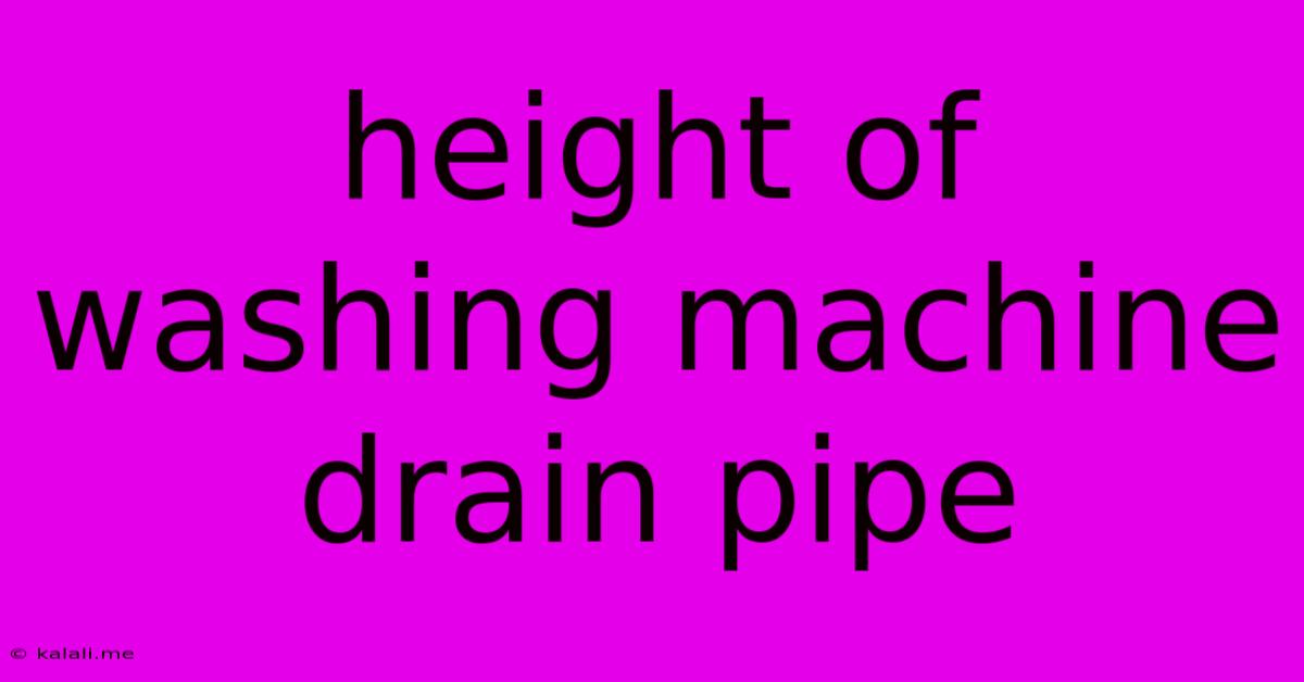 Height Of Washing Machine Drain Pipe