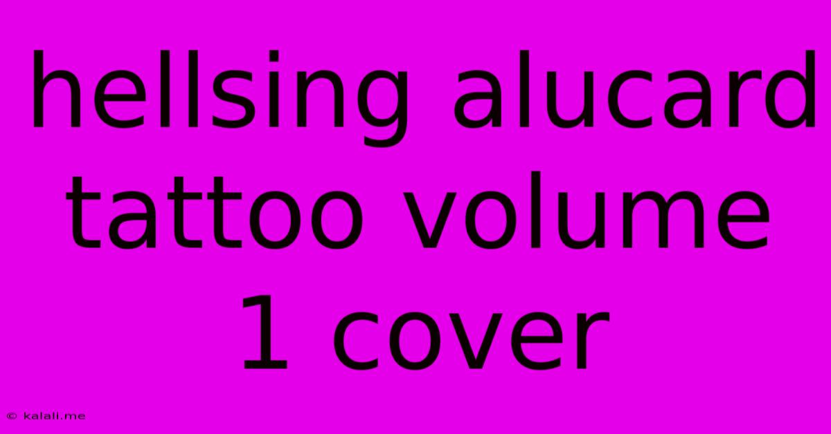 Hellsing Alucard Tattoo Volume 1 Cover