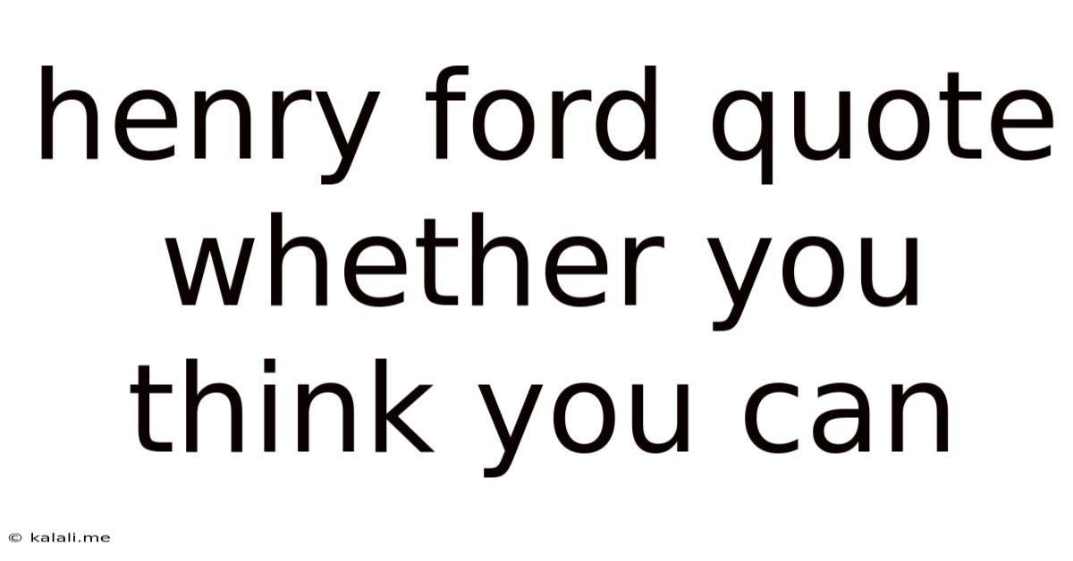 Henry Ford Quote Whether You Think You Can