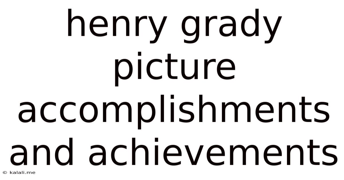 Henry Grady Picture Accomplishments And Achievements
