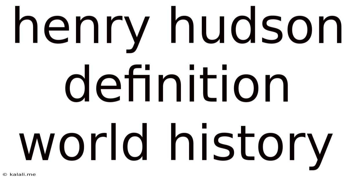 Henry Hudson Definition World History