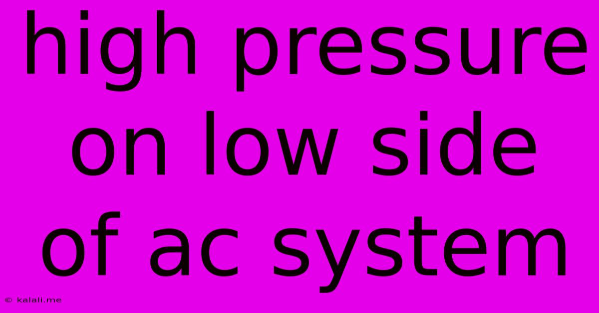 High Pressure On Low Side Of Ac System