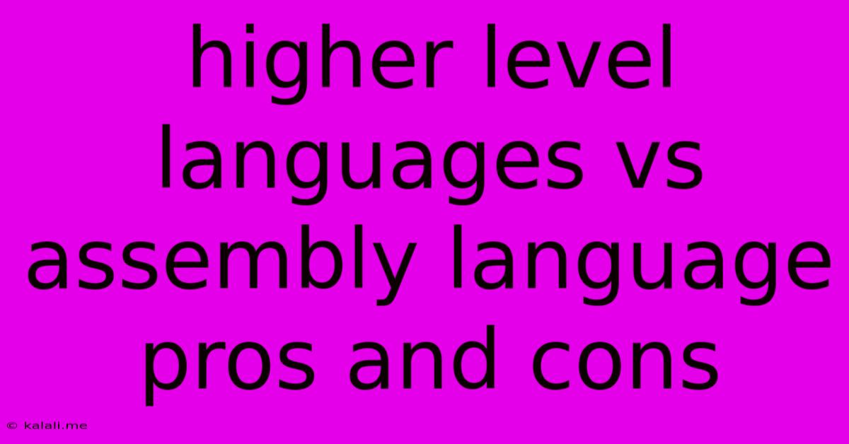 Higher Level Languages Vs Assembly Language Pros And Cons