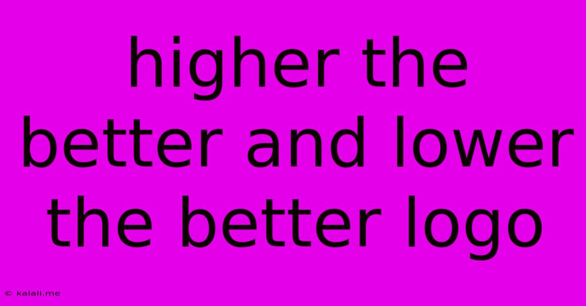 Higher The Better And Lower The Better Logo