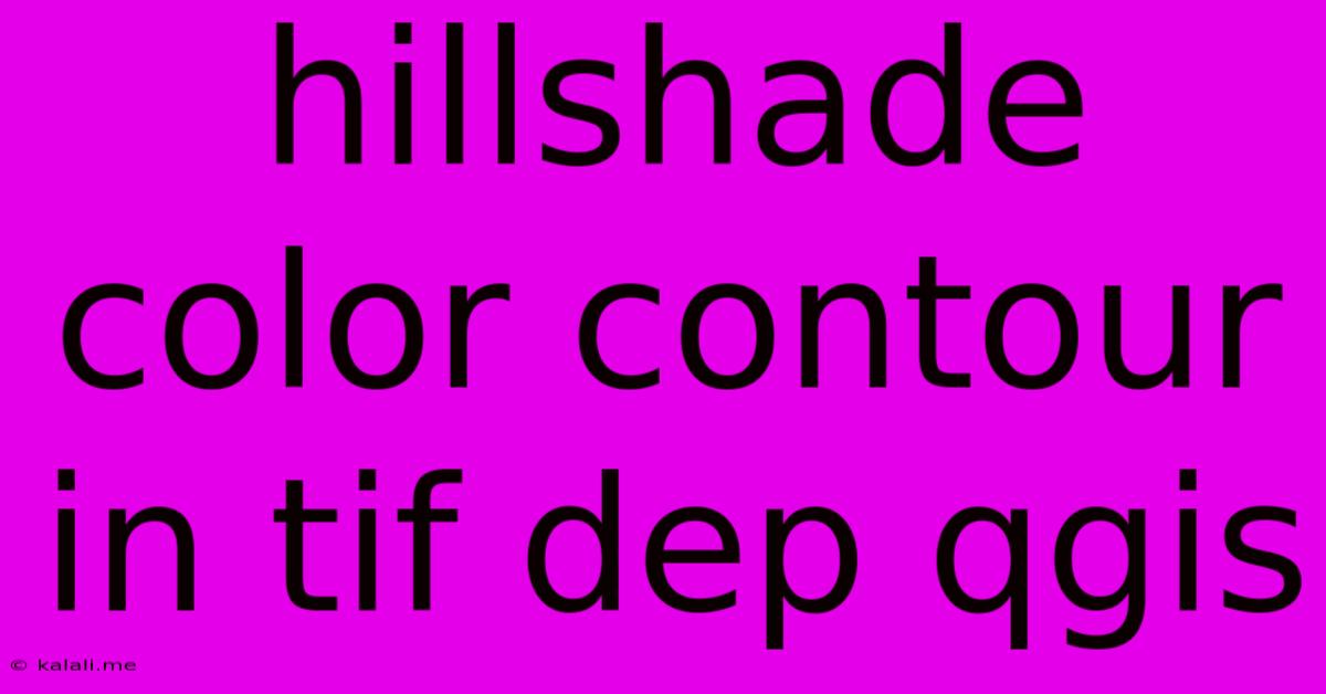 Hillshade Color Contour In Tif Dep Qgis
