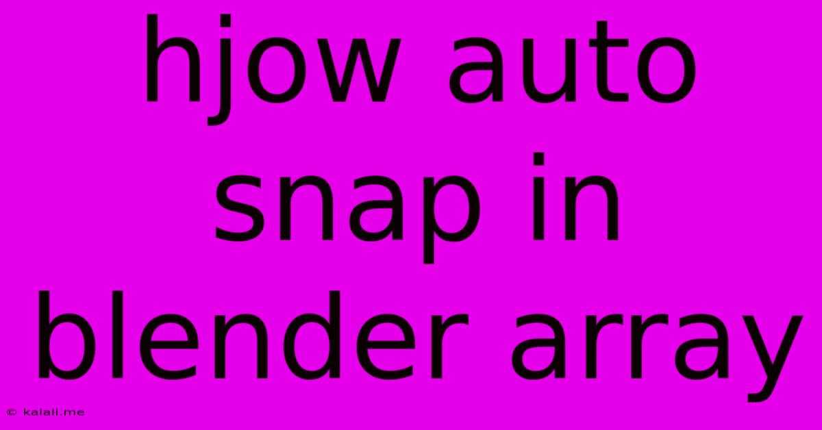 Hjow Auto Snap In Blender Array