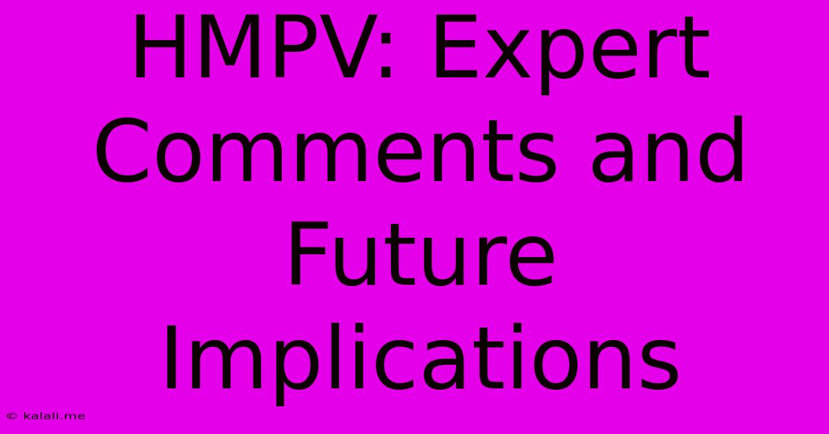 HMPV: Expert Comments And Future Implications