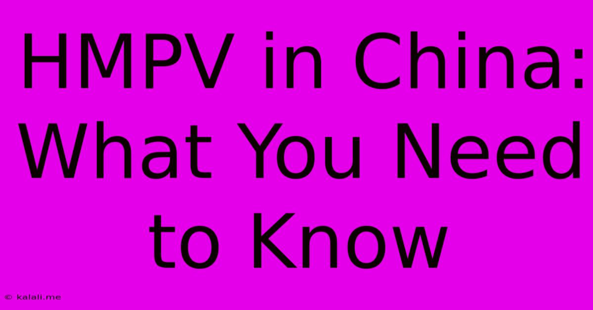 HMPV In China: What You Need To Know