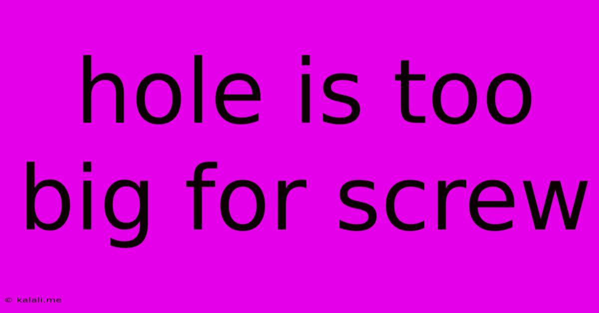 Hole Is Too Big For Screw