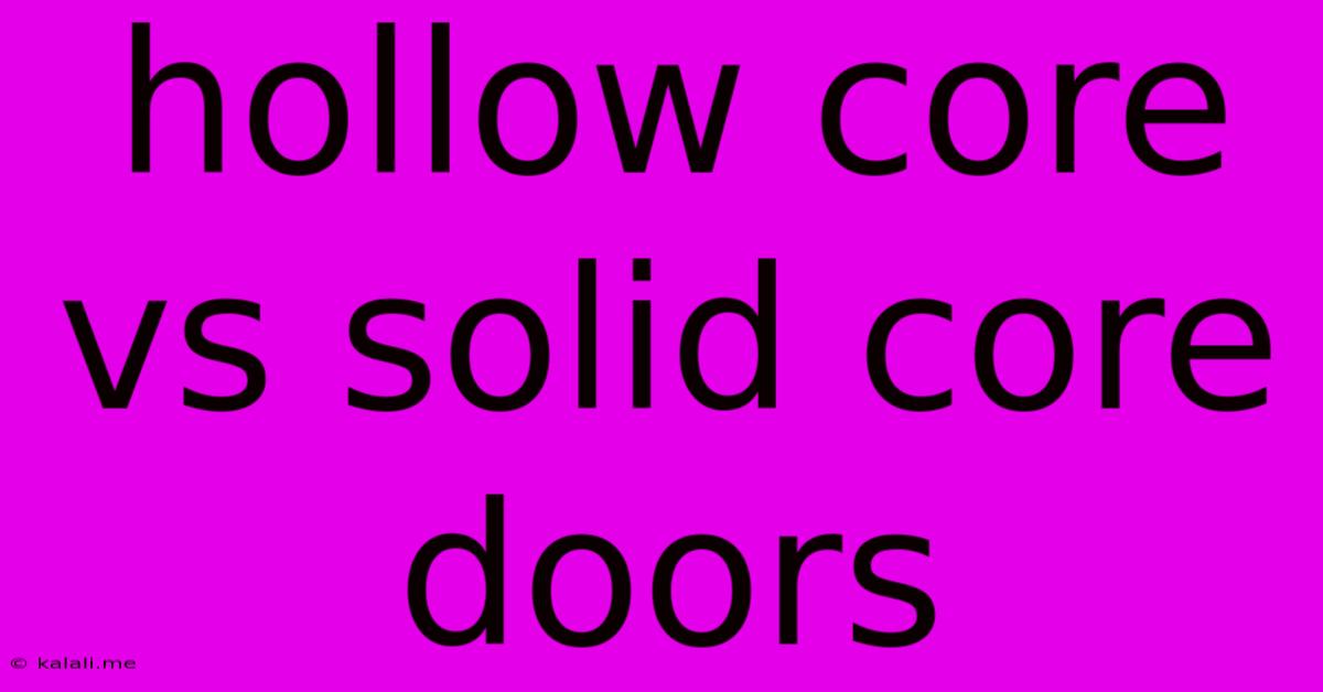 Hollow Core Vs Solid Core Doors