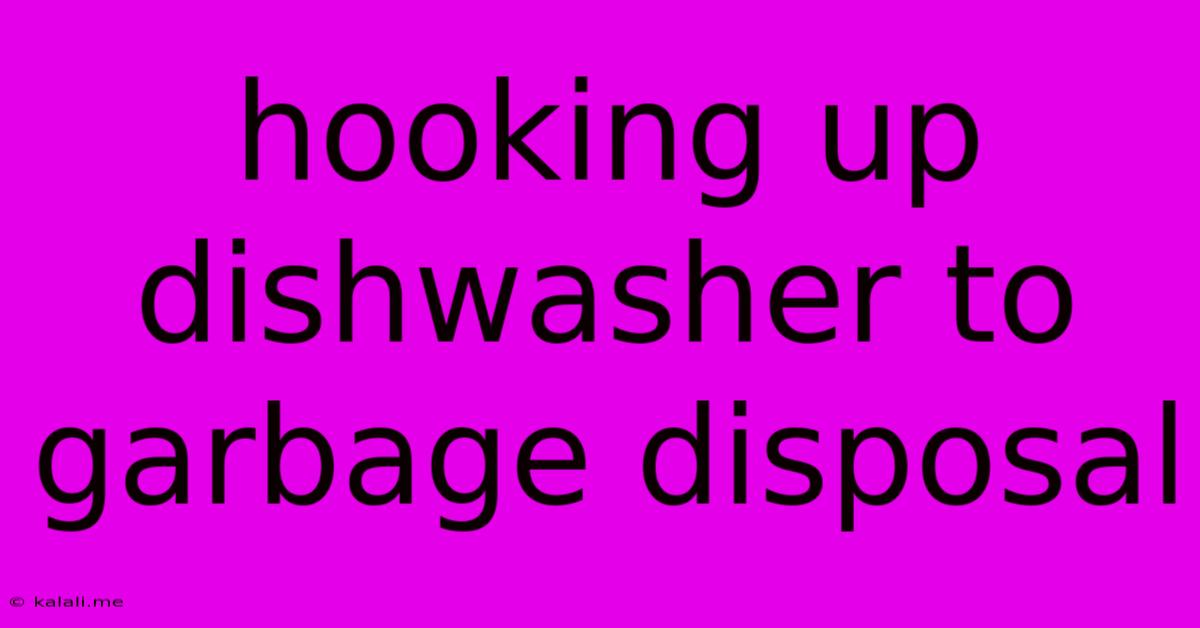 Hooking Up Dishwasher To Garbage Disposal