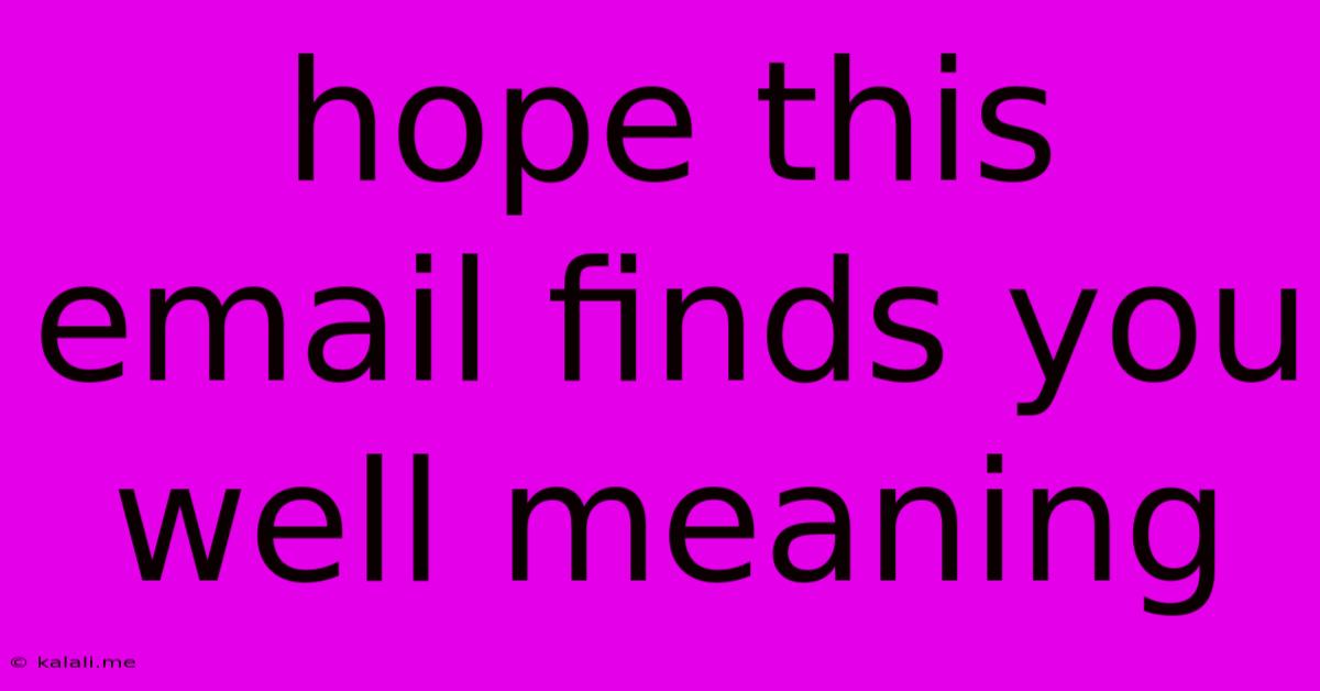 Hope This Email Finds You Well Meaning