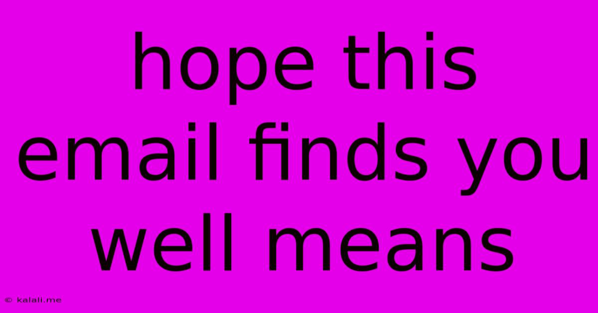 Hope This Email Finds You Well Means