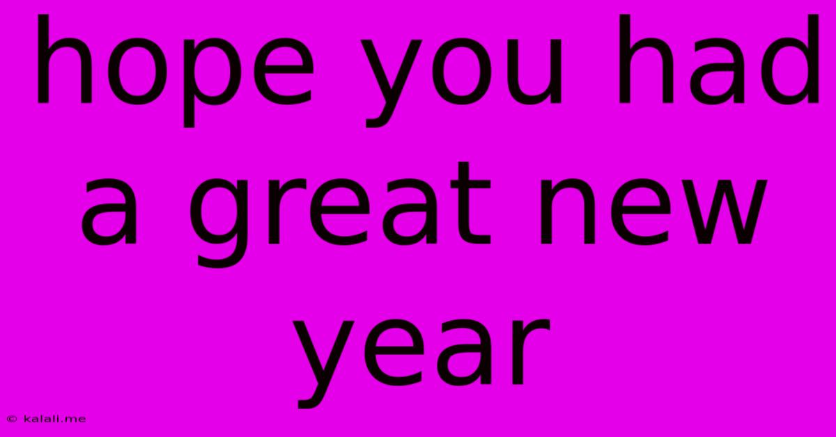 Hope You Had A Great New Year