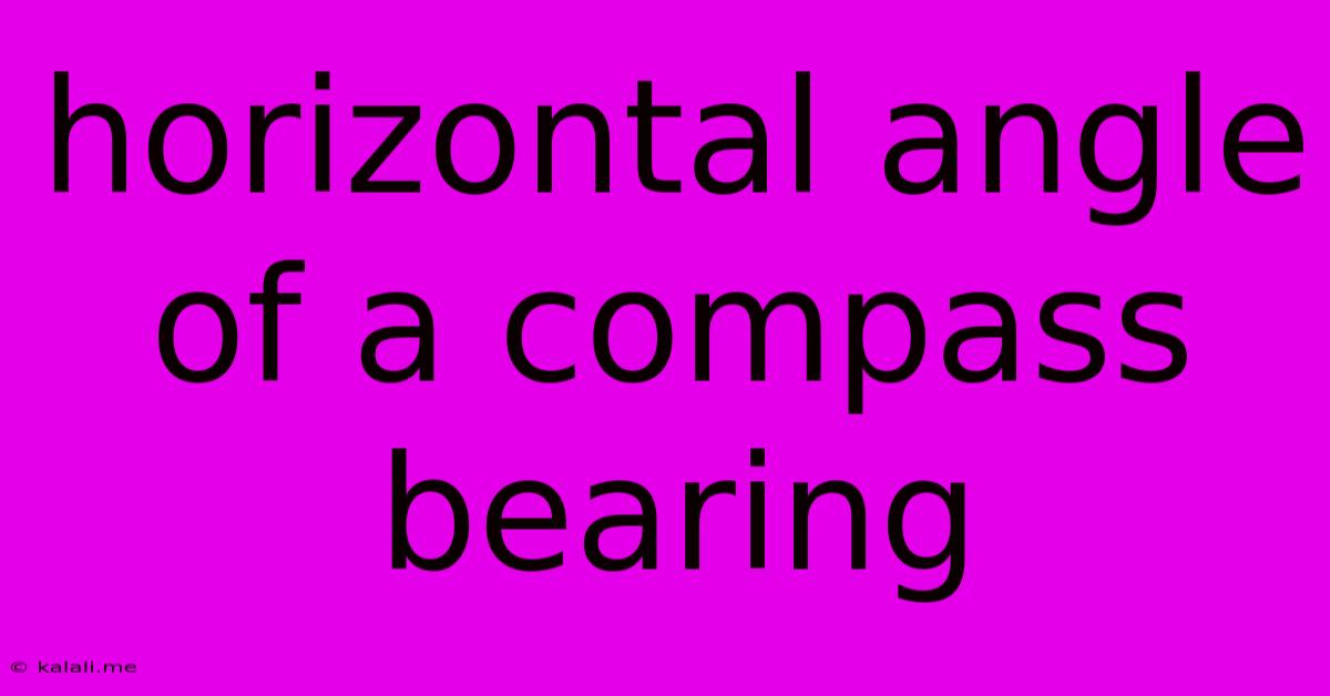 Horizontal Angle Of A Compass Bearing