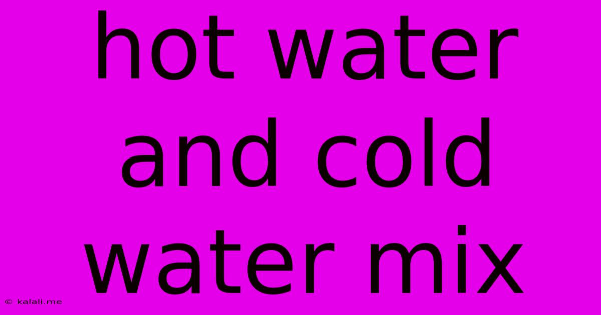 Hot Water And Cold Water Mix