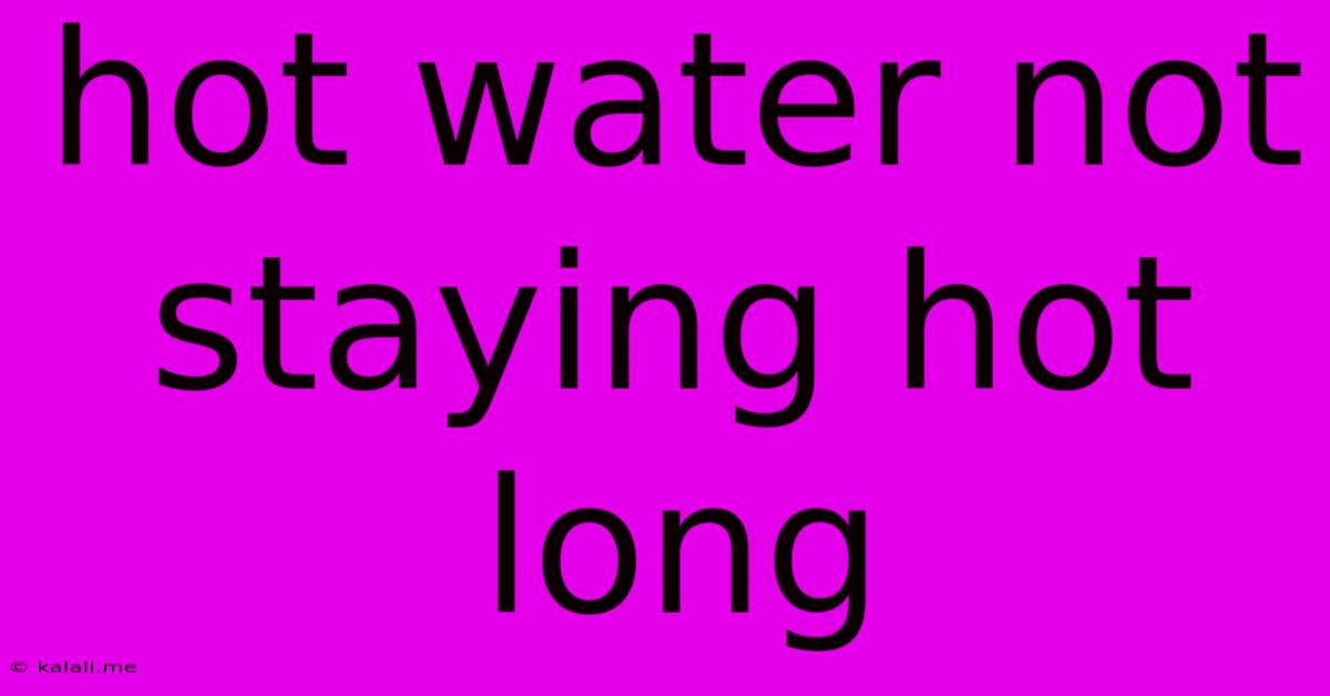 Hot Water Not Staying Hot Long