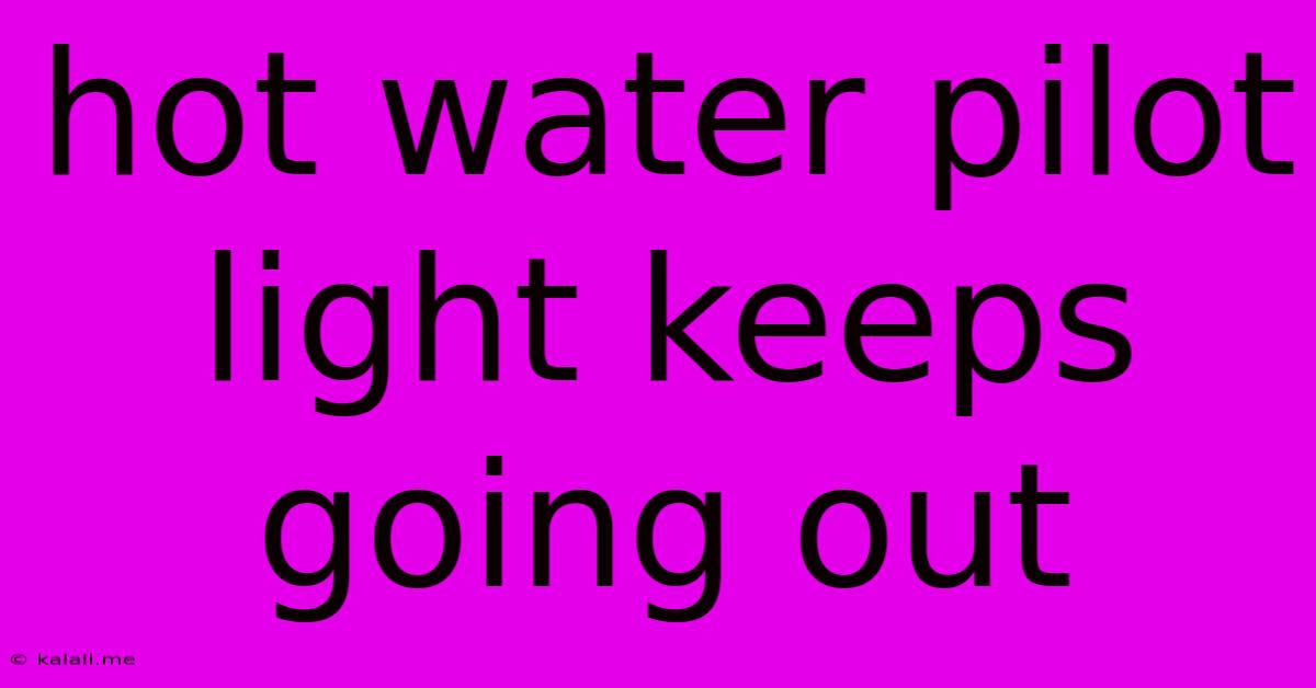 Hot Water Pilot Light Keeps Going Out