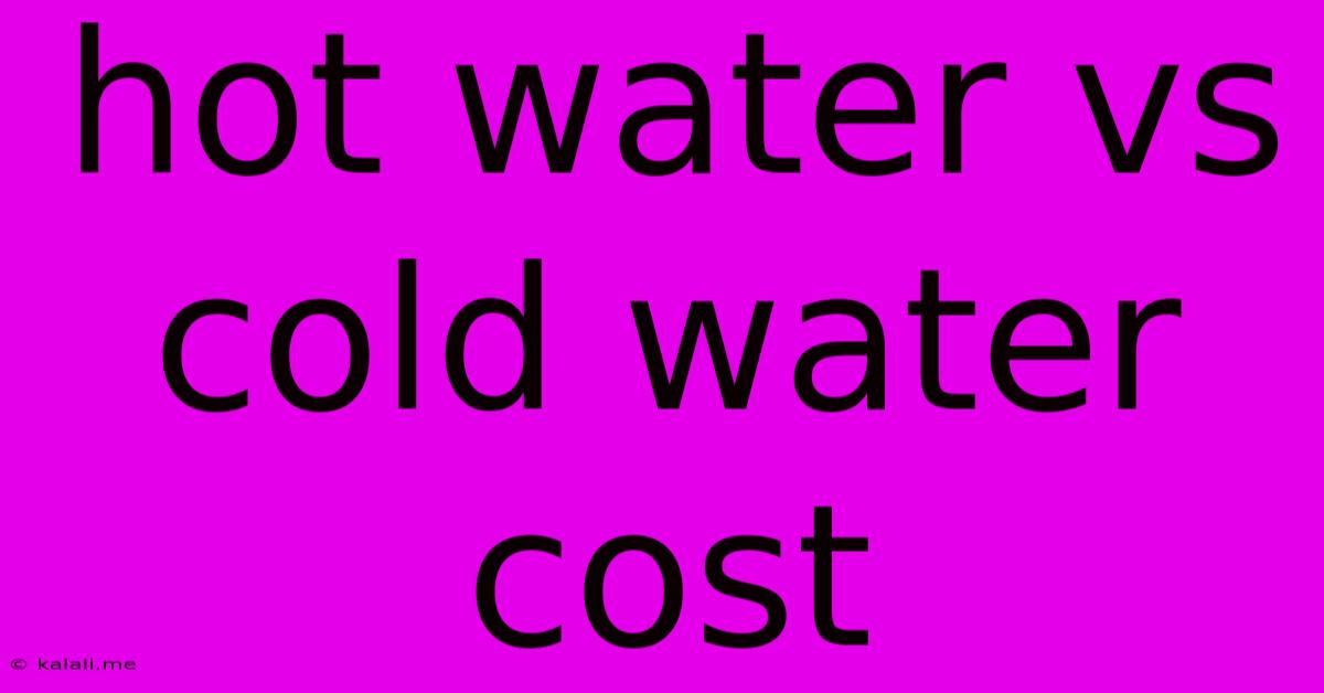 Hot Water Vs Cold Water Cost