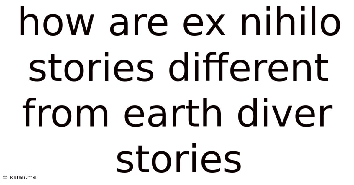 How Are Ex Nihilo Stories Different From Earth Diver Stories