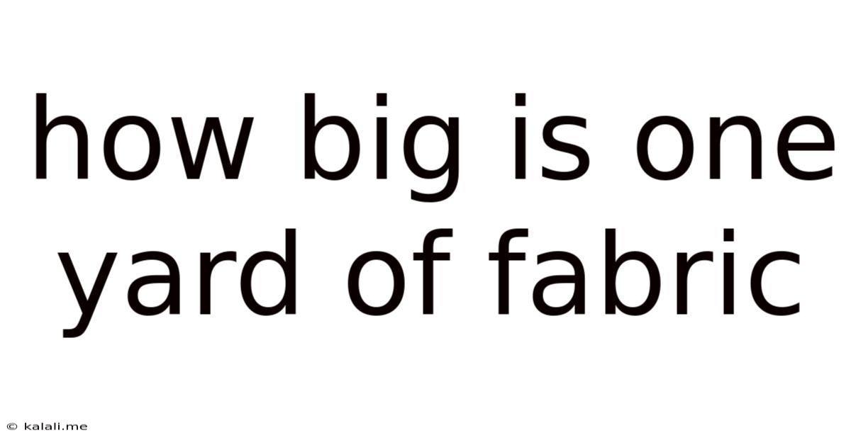 How Big Is One Yard Of Fabric