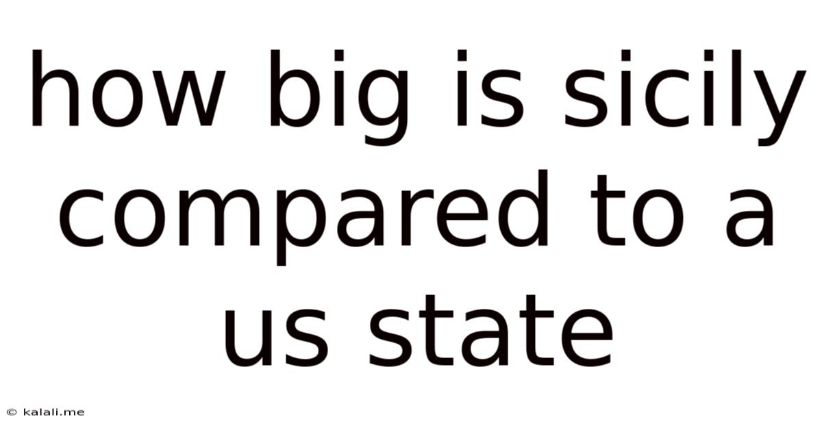 How Big Is Sicily Compared To A Us State