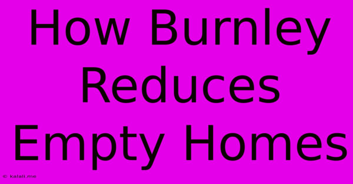 How Burnley Reduces Empty Homes