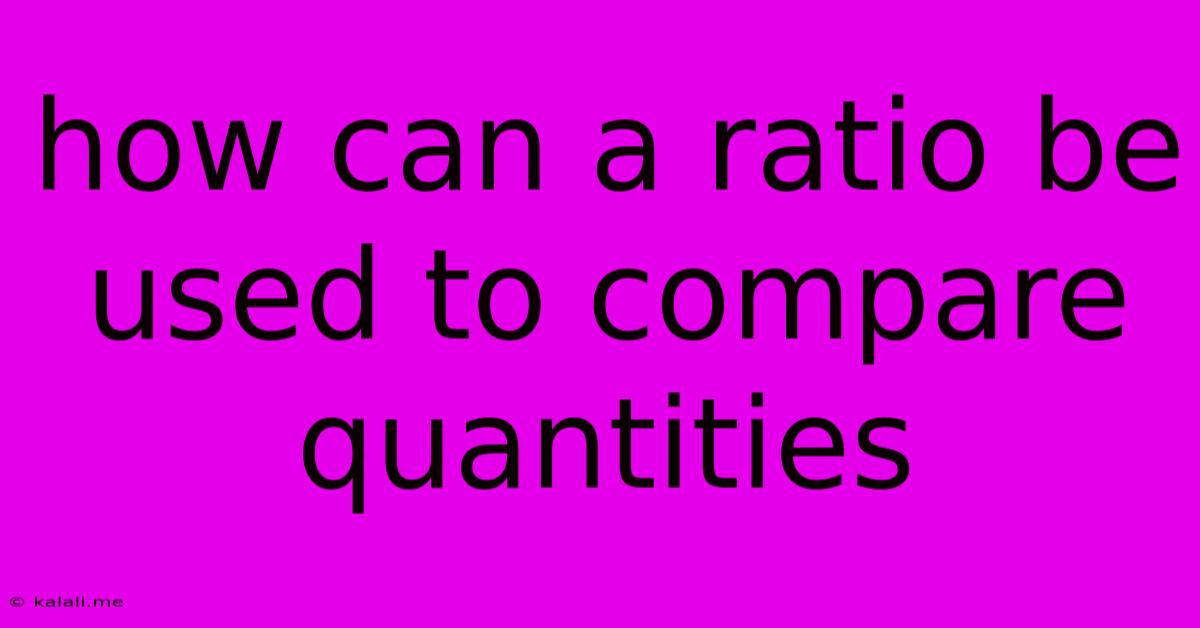 How Can A Ratio Be Used To Compare Quantities