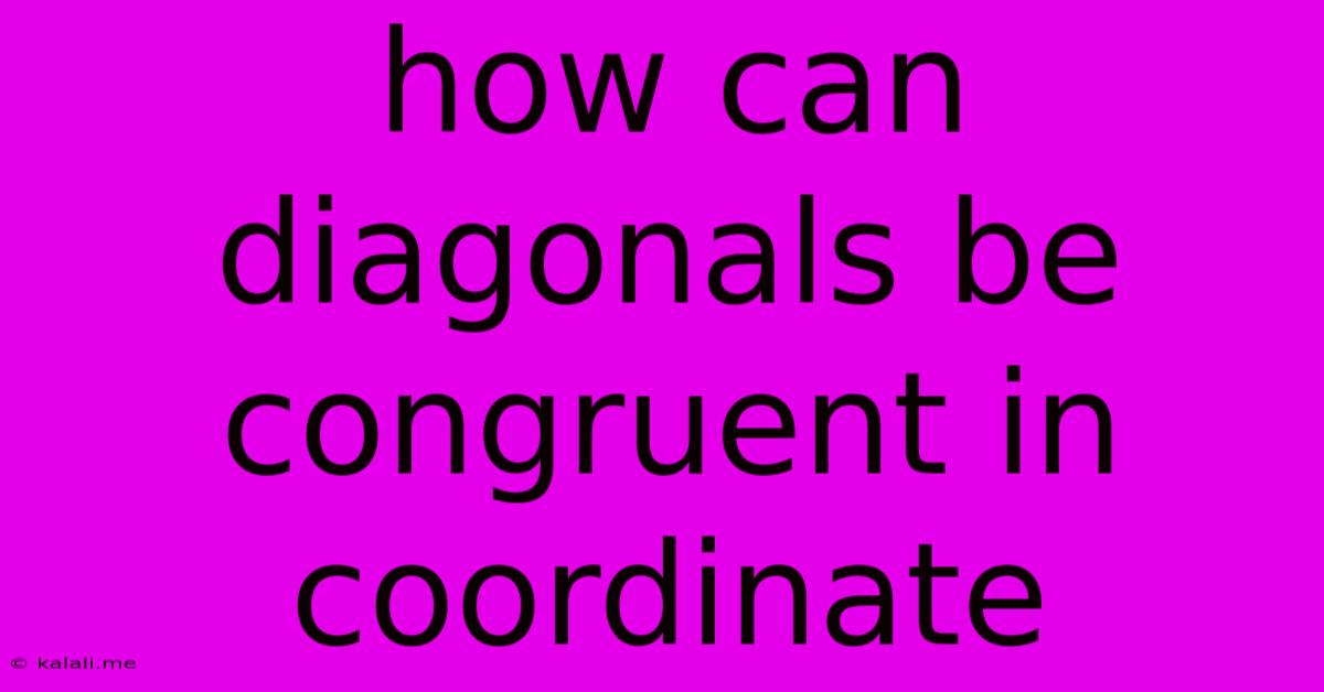 How Can Diagonals Be Congruent In Coordinate